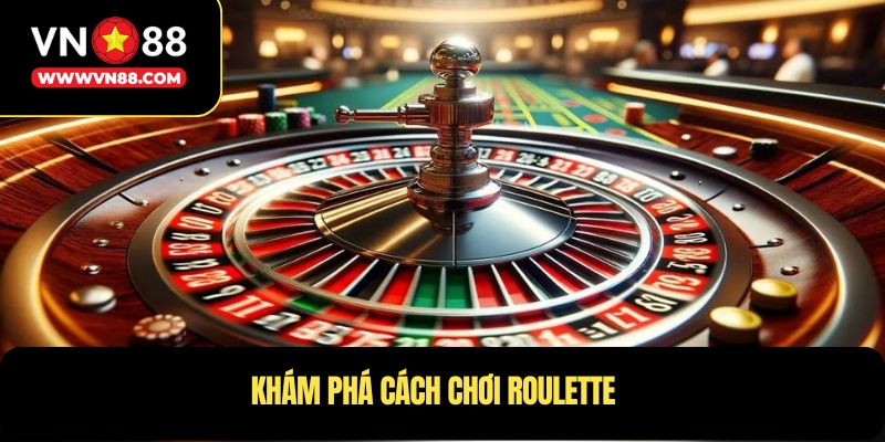 Khám phá cách chơi Roulette