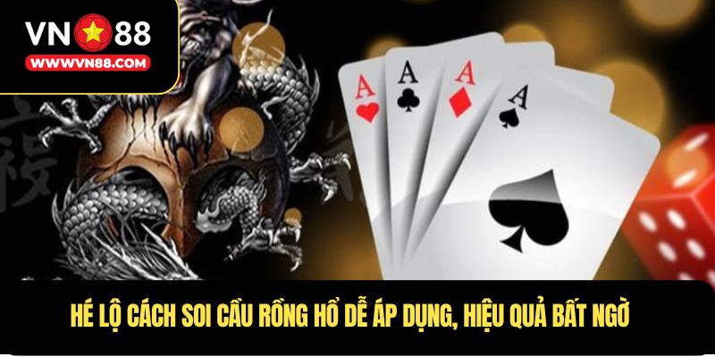 Hé lộ cách soi cầu rồng hổ dễ áp dụng, hiệu quả bất ngờ