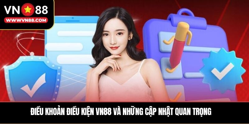 Điều khoản điều kiện VN88 và những cập nhật quan trọng