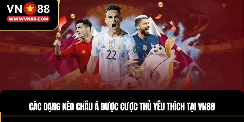 Các dạng kèo châu á thông dụng tại VN88