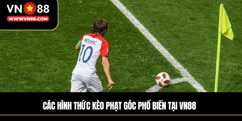 Các hình thức kèo phạt góc phổ biến tại VN88