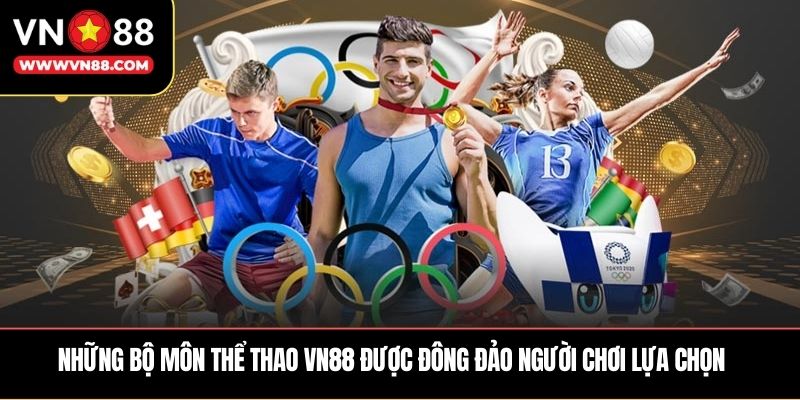 Những bộ môn thể thao VN88 được đông đảo người chơi lựa chọn