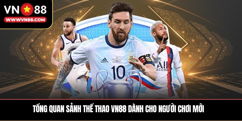 Tổng quan sảnh thể thao VN88 dành cho người chơi mới