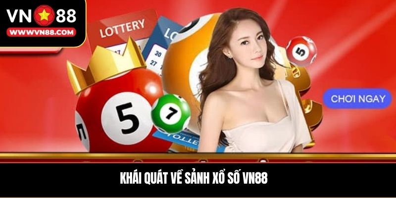 Khái quát về sảnh xổ số vn88