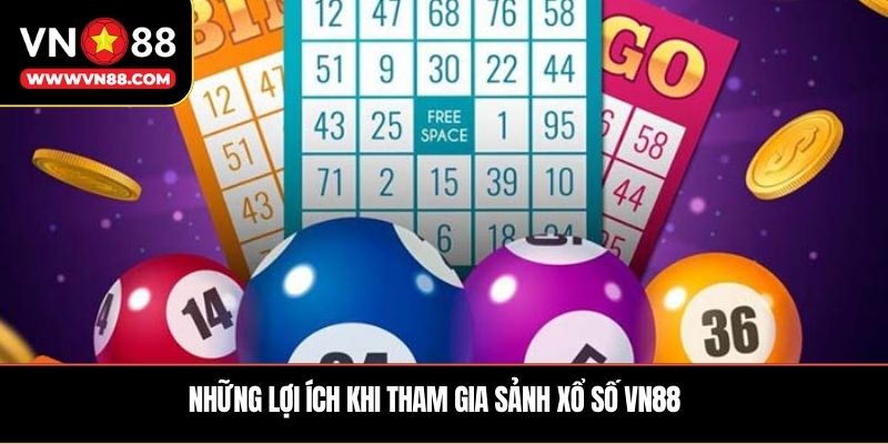 Những lợi ích khi tham gia sảnh xổ số VN88